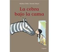 La Cebra Bajo La Cama Orths, Markus (Auteur)