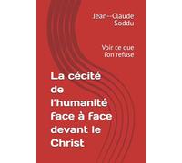 La cécité de l’humanité face à face devant le Christ: Voir ce que l’on refuse