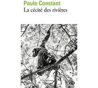 Paule Constant – La cécité des rivières – Roman – Gallimard Poche