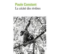 Paule Constant – La cécité des rivières – Roman – Gallimard Poche