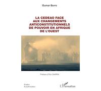 La Cedeao Face Aux Changements Anticonstitutionnels De Pouvoir En Afrique De L'ouest