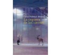 La Ceguera De Los Ciervos - Frühbeck Moreno, Carlos Frühbeck Moreno, Carlos (Auteur)