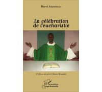 La célébration de l'eucharistie - Hervé Andongui - L'harmattan - broché - Essai