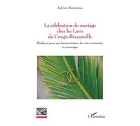 La célébration du mariage chez les Laris du Congo-Brazzaville: Plaidoyer pour une harmonisation des rites coutumier et canonique