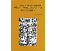 La Célébration Du Mystère Chrétien Dans Le Catéchisme De Jean Paul Ii