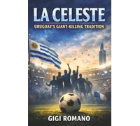 La Celeste: Uruguay's Giant-Killing Tradition