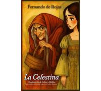 La Celestina Tragicomedia de Calisto y Melibea “La obra maestra del amor trágico y la codicia humana”: Clásicos de la Literatura Española
