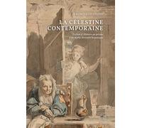 La Célestine contemporaine Fiction et Histoire au prisme d’un mythe littéraire hispanique - François Jeromine - Academie Royale Sciences Lettres - broché - Etude