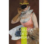 La celosa de sí misma: Una comedia de enredo barroca sobre la ilusión, la identidad y el amor contrariados