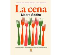 La cena: 120 recetas veganas y vegetarianas para la comida más importante del día