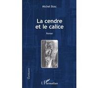 Michel Bosc – La cendre et le calice – Roman – Broché