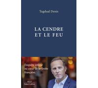 La Cendre et le feu - Enquête intime au coeur de la droite française - Tugdual Denis - Robert Laffont - broché - Essai