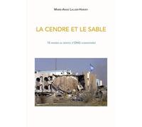 La Cendre Et Le Sable - 15 Années Au Service D'ong Humanitaires
