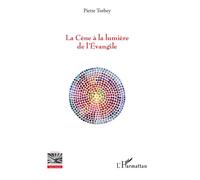 La Cène à la lumière de l'Evangile - Pierre Torbey - L'harmattan - broché - Essai