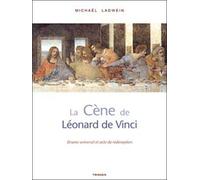 La Cène De Léonard De Vinci - Drame Universel Et Acte De Rédemption