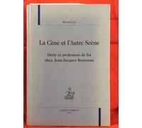La cène et l'autre scène: Désir et profession de foi chez Jean-Jacques Rousseau