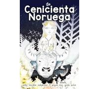 La Cenicienta Noruega: Kari Capa de Madera y el regalo de la confianza interior, un cuento nórdico para dormir que cultivará resiliencia y valores positivos para niños y niñas