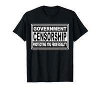 La Censure gouvernementale Vous protège de la réalité T-Shirt