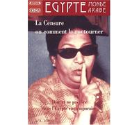 La Censure ou comment la contourner: Dire et ne pas dire dans l'Egypte contemporaine