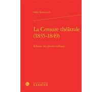La Censure théâtrale (1835-1849) Édition des procès-verbaux - Odile Krakovitch - Classiques Garnier - relié - Théâtre