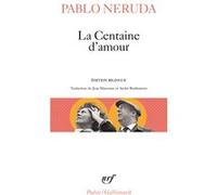 La Centaine d'amour Pablo Neruda (Auteur), Jean Marcenac (Traduction), André Bonhomme (Traduction)