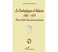 La centrafrique et bokassa 1965-1979 - Emmanuel Germain - L'harmattan - broché - Essai