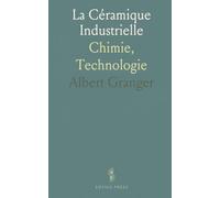 La Céramique Industrielle: Chimie, Technologie