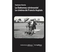 La Cérémonie convertie : Le cinéma de Francis Aupiais au Dahomey