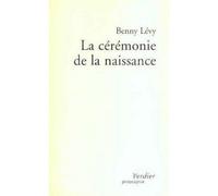 La céremonie de la naissance - Benny Lévy - Verdier - broché - Essai