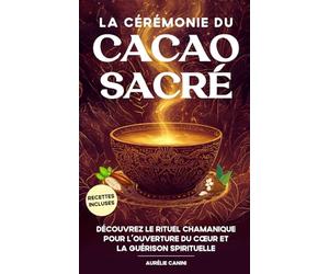 La Cérémonie du Cacao Sacré: Découvrez le Rituel Chamanique pour l’Ouverture du Cœur et la Guérison Spirituelle