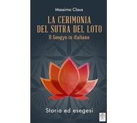 La cerimonia del Sutra del loto. Il Gongyo in italiano. Storia ed esegesi