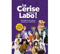 Lucie Le Moine – La Cerise dans le Labo ! – Des femmes de sciences inspirées et inspirantes