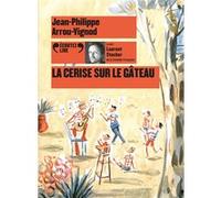 La cerise sur le gâteau Jean-Philippe Arrou-Vignod (Auteur)