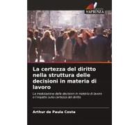 La Certezza Del Diritto Nella Struttura Delle Decisioni In Materia Di Lavoro