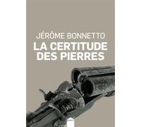 La certitude des pierres - Jérôme Bonnetto - Inculte-Derniere Marge - Poche - Roman