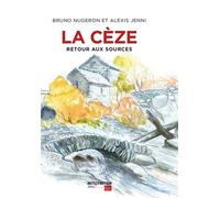 La Cèze : Retour aux sources - Bruno Nugeron - Empreinte Temps Present - relié - Beau livre