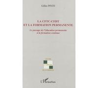 La CFTC-CFDT et la formation permanente Le passage de l'éducation permanente à la formation continue - Gilles Pinte - L'harmattan - broché - Etude