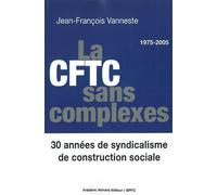 La CFTC sans complexes - Jean-François Vanneste - Frederic Aimard - broché - Etude
