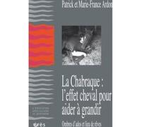 La chabraque : l'effet cheval pour aider à grandir ARDON MARIE-FRANCE/ARDON PATRICK (Auteur)