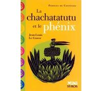 La chachatatutu et le phénix Jean-Louis Le Craver (Auteur), Rémi Saillard (Illustration)