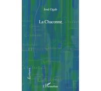 La Chaconne - José Ogab - L'harmattan - broché - Roman
