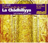 La Chadhiliyya - Chants Soufis Du Caire