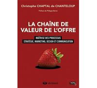 La chaîne de valeur de l'offre Maîtrise des processus stratégie, marketing, design et communication - Christophe Chaptal De Chanteloup - De Boeck Supérieur - broché - Manuel