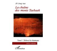 La chaîne des monts Taebaek Sohwa la chamane Tome 1 - Tome 1 - Jong-Nae Jo - L'harmattan - broché - Récit