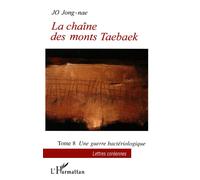 La chaîne des monts Taebaek Tome 8 : Une guerre bactériologique - Jong-Nae Jo - L'harmattan - broché - Etude