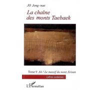 La chaîne des monts Taebaek Tome 9 Ah! Le massif du mont Jirisan - Jong-Nae Jo - L'harmattan - broché - Roman