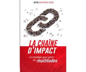 La chaîne d'impact: La stratégie pour gérer des multitudes