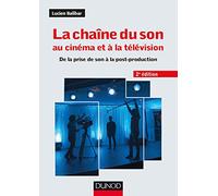 La chaîne du son au cinéma et à la télévision - 2e éd. - De la prise de son à la post-production: De la prise de son à la post-production