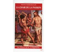 La chair de la passion Une histoire de foi, la flagellation - Patrick Vandermeersch - Cerf - broché - Etude