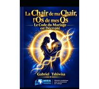 La Chair de ma Chair, l'Os de mes Os
